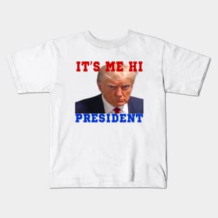it's me hi president Kids T-Shirt